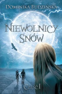 Niewolnicy Snów Część 1 - Dominika Budzińska - książka