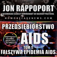 Przedsiębiorstwo AIDS. Tom 1: Fałszywa epidemia AIDS - Jon Rappoport - audiobook