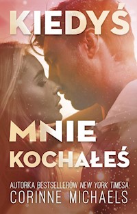 Kiedyś mnie kochałeś - Corinne Michaels - ebook + książka