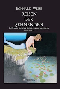 Reisen der Sehnenden - Eckhard Weise - ebook