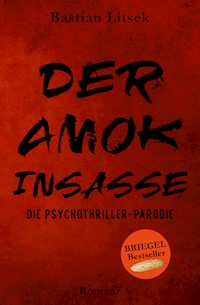 Der Amok-Insasse: Die Psychothriller Parodie - Bastian Litsek - ebook