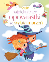 Moje najpiękniejsze opowiastki ze świata marzeń - Maria Zawanowska (tłum.) - książka
