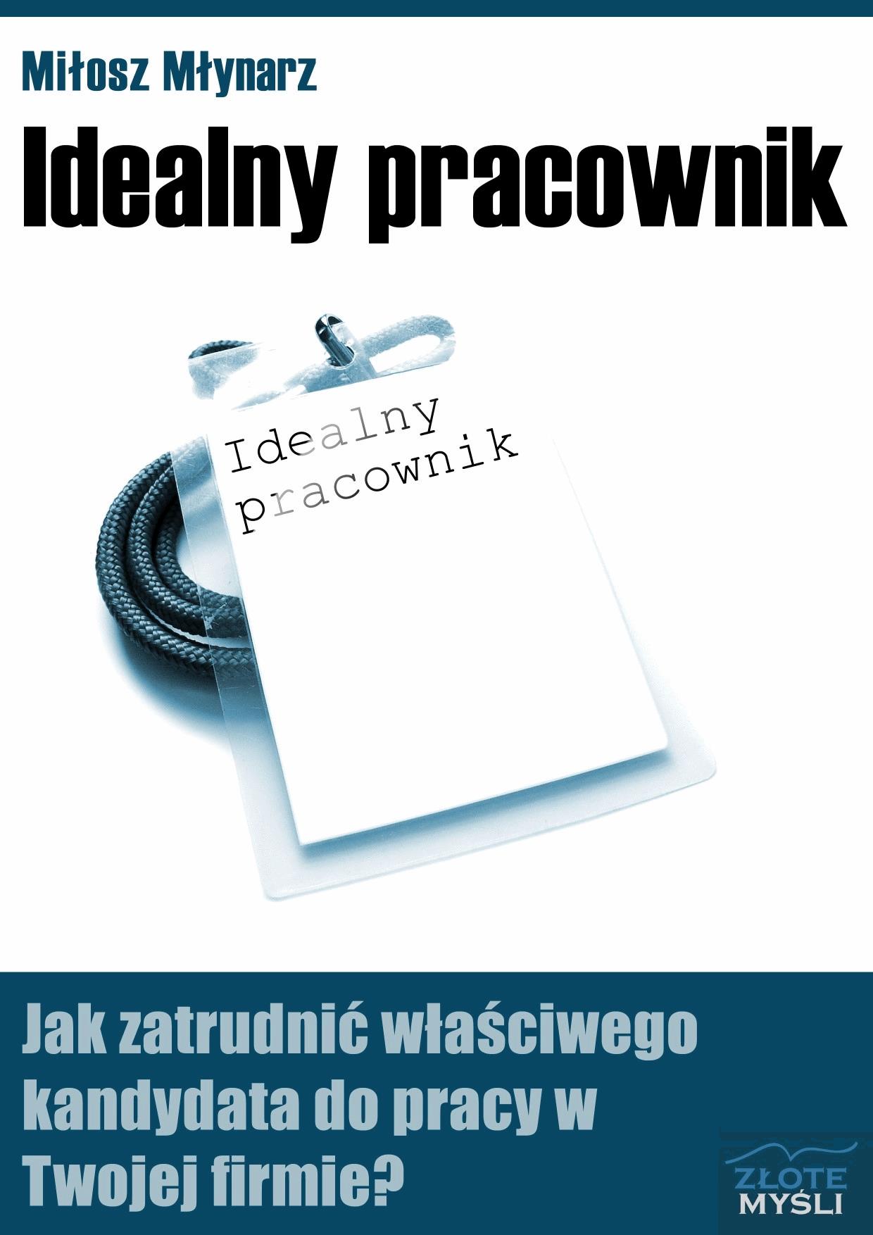 Idealny pracownik. Jak zatrudnić właściwego kandydata do pracy w Twojej firmie?