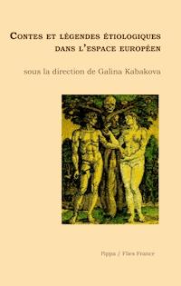Contes et légendes étiologiques dans l'espace européen - Galina Kabakova - ebook