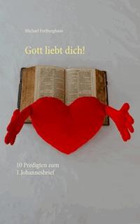 Gott liebt dich! - Michael Freiburghaus - ebook