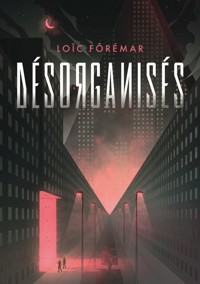 Désorganisés - Loïc Fôrémar - ebook