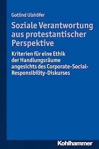 Soziale Verantwortung aus protestantischer Perspektive - Gotlind Ulshöfer - ebook