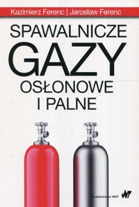 Spawalnicze gazy osłonowe i palne - Ferenc Kazimierz, Ferenc Jarosław - książka