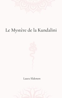 Le mystère de la Kundalini - Laura Slakmon - ebook