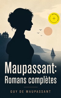 Maupassant: Romans complètes (Annoté) - Guy de Maupassant - ebook