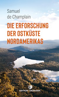 Die Erforschung der Ostküste Nordamerikas - Samuel de Champlain - ebook