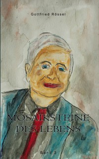 Mosaiksteine des Lebens - Gottfried Rössel - ebook