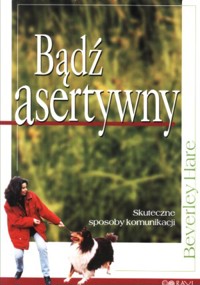 Bądź asertywny. Skuteczne sposoby komunikacji - Beverley Hare - ebook