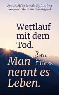 Wettlauf mit dem Tod. Man nennt es Leben. - Boris Fittkau - ebook