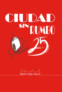 Ciudad Sin Rumbo 25 - Martín Adán Alarcó - ebook