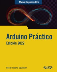 Arduino práctico. Edición 2022 - Daniel Lozano Equisoain - ebook