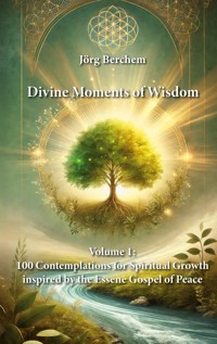 100 Contemplations for Spiritual Growth inspired by the Essene Gospel of Peace - Jörg Berchem - ebook