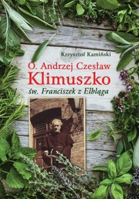 O. Andrzej Czesław Klimuszko, św. Franciszek z Elbląga - Krzysztof Kamiński - książka