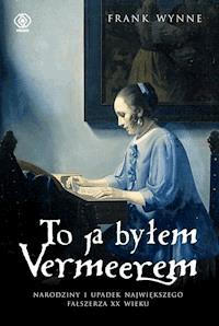 To ja byłem Vermeerem - Frank Wynne - ebook + książka