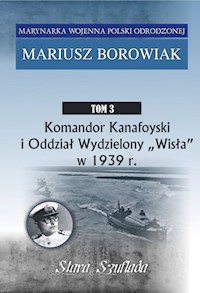 Komandor Kanafoyski I Oddział Wydzielony Wisła w 1939 r. - Borowiak Mariusz - książka