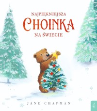 Najpiękniejsza choinka na świecie - Jane Chapman - książka