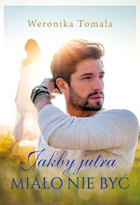 Jakby jutra miało nie być - Weronika Tomala - ebook + książka