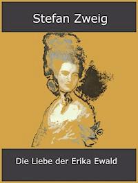 Die Liebe der Erika Ewald - Stefan Zweig - ebook