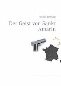 Der Geist von Sankt Amarin - Reinhard Schmelzer - ebook