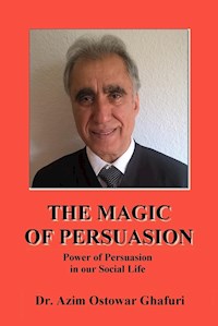 THE MAGIC OF PERSUASION - Dr. Azim Ostowar Ghafuri - ebook