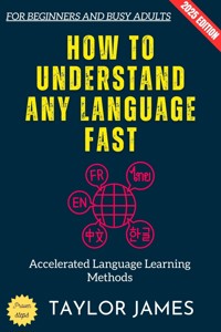 How to Understand Any Language Fast: - Taylor James - ebook