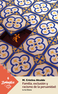 Familia, exclusión y el racismo de la peruanidad: la tía Eliana - Cristina Alcalde - ebook