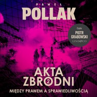 Między prawem a sprawiedliwością. Akta zbrodni (2) - Paweł Pollak - audiobook