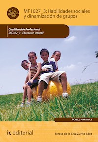 Habilidades sociales y dinamización de grupos. SSC322_3 - Teresa de la Cruz Zurita Báez - ebook