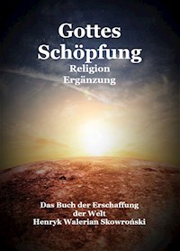 Gottes Schöpfung Ergänzung - Henryk Walerian Skowroński - ebook