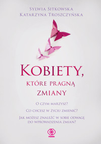 Kobiety, które pragną zmiany - Sylwia Sitkowska, Katarzyna Troszczyńska - ebook