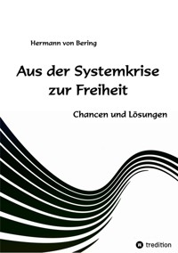Aus der Systemkrise zur Freiheit - Hermann von Bering - ebook