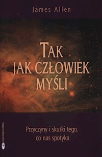 Tak jak człowiek myśli - James Allen - książka