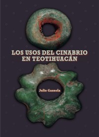 Los usos del cinabrio en Teotihuacán - Julie Gazzola - ebook