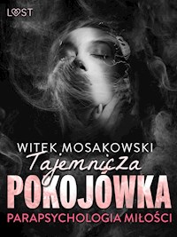 Parapsychologia miłości: tajemnicza pokojówka – opowiadanie erotyczne - Witek Mosakowski - ebook + audiobook