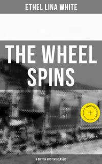 THE WHEEL SPINS (A British Mystery Classic) - Ethel Lina White - ebook