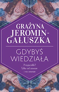 Gdybyś wiedziała - Grażyna Jeromin-Gałuszka - ebook + audiobook + książka