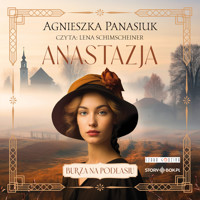 Burza na Podlasiu. Tom 1. Anastazja - Agnieszka Panasiuk - ebook + audiobook