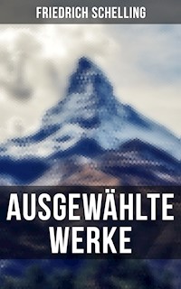 Ausgewählte Werke von Friedrich Schelling - Friedrich Schelling - ebook