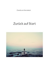Zurück auf Start - Claudia von Sternebeck - ebook