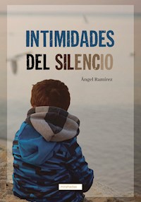 Intimidades del silencio - Ángel Ramírez - ebook
