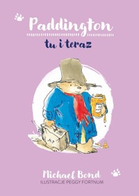 Paddington tu i teraz - Michael Bond - książka