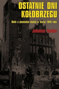 Ostatnie dni Kołobrzegu - Johannes Voelker - książka