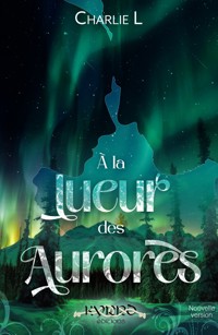 À la lueur des aurores - Charlie L - ebook