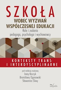 Szkoła wobec wyzwań współczesnej edukacji. Role i zadania pedagoga, psychologa i wychowawcy -  - książka