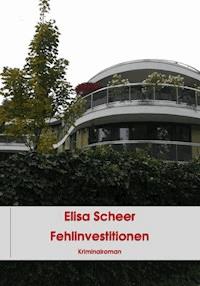 Fehlinvestitionen - Elisa Scheer - ebook